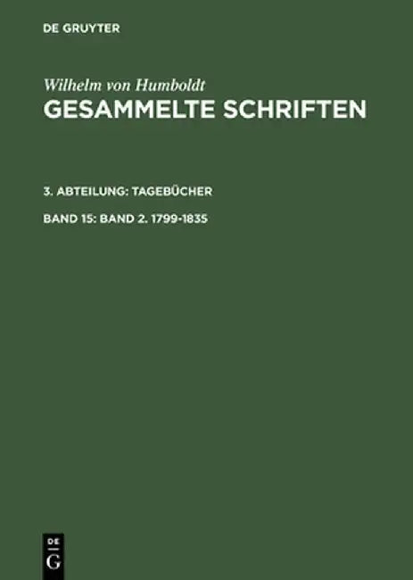 Gesammelte Schriften, Band 15, Band 2. 1799-1835 by Knigl Preu Akad D. Wiss