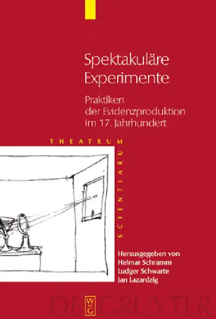 Spektakuläre Experimente: Praktiken Der Evidenzproduktion Im 17. Jahrhundert by Helmar Schramm, Ludger Schwarte, Jan Lazardzig