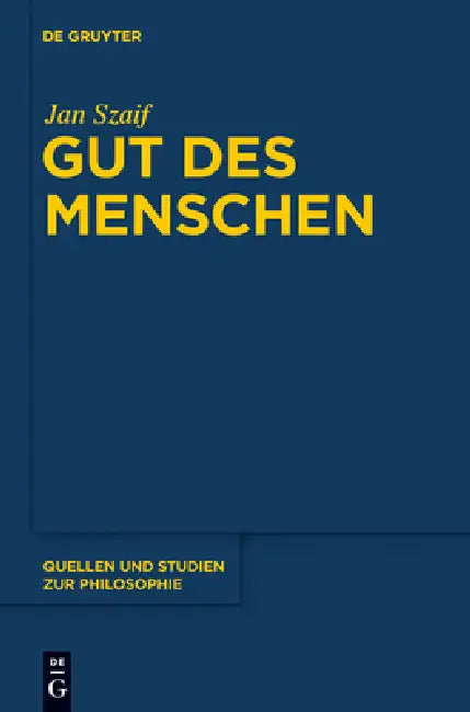Gut des Menschen = The Good of Man by Jan Szaif