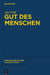 Gut des Menschen = The Good of Man by Jan Szaif