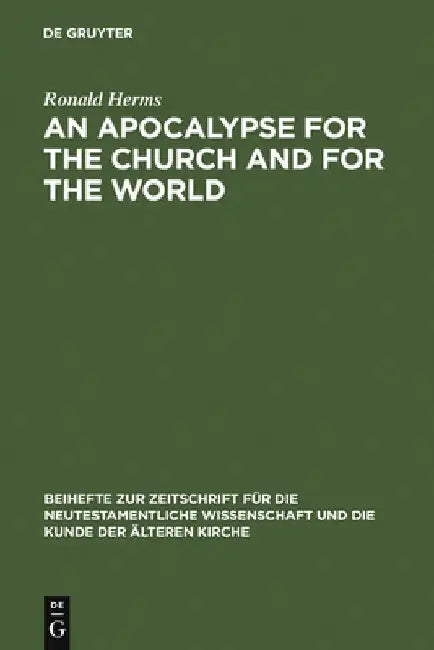An Apocalypse for the Church and for the World: The Narrative Function of Universal Language in the Book of Revelation by Ronald Herms