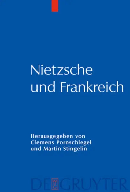 Nietzsche und Frankreich by Clemens Pornschlegel, Martin Stingelin