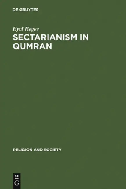 Sectarianism in Qumran: A Cross-Cultural Perspective by Eyal Regev