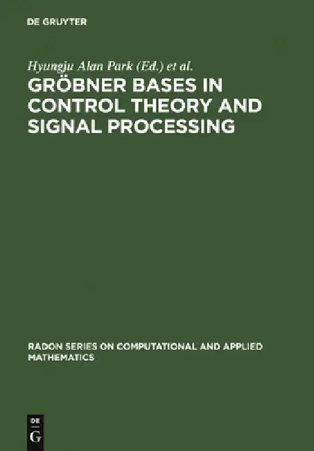 Gröbner Bases in Control Theory and Signal Processing by Hyungju Park, Georg Regensburger