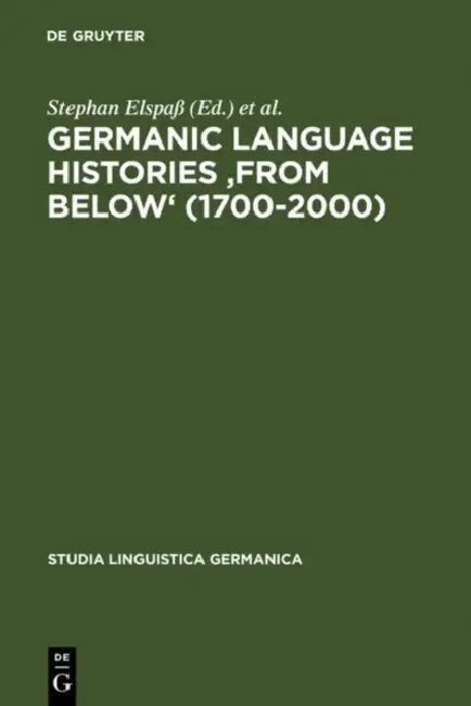 Germanic Language Histories "From Below" (1700-2000) by Stephan Elspaß, Nils Langer, Joachim Scharloth
