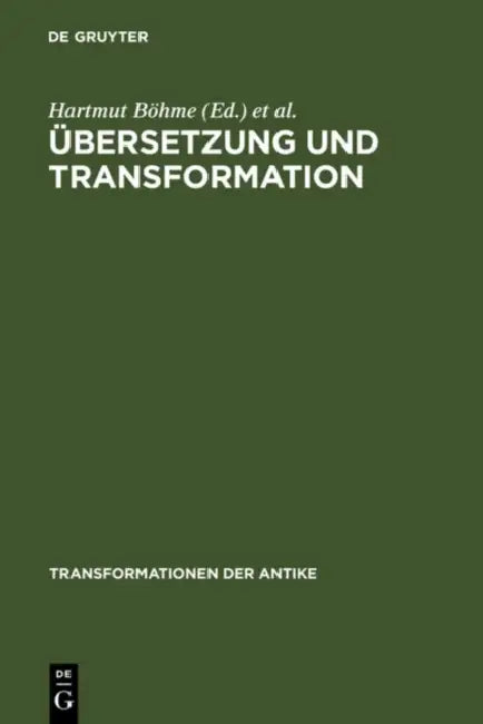 Übersetzung und Transformation by Hartmut Böhme, Christof Rapp, Wolfgang Rösler