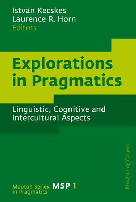 Explorations in Pragmatics by Istvan Kecskes, Laurence R. Horn