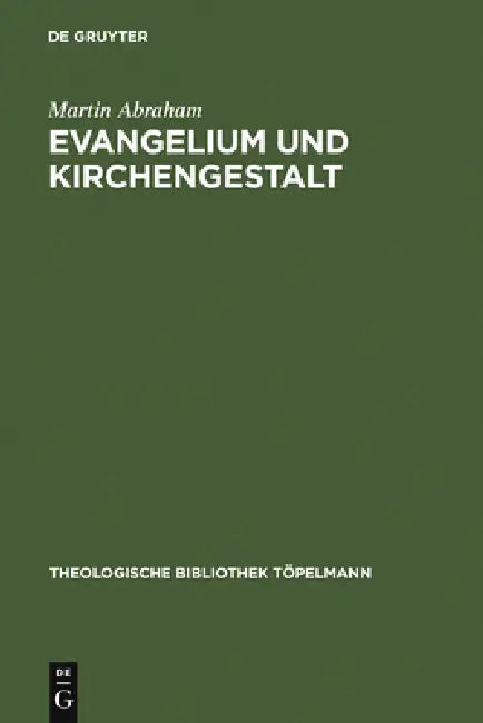 Evangelium und Kirchengestalt by Martin Abraham