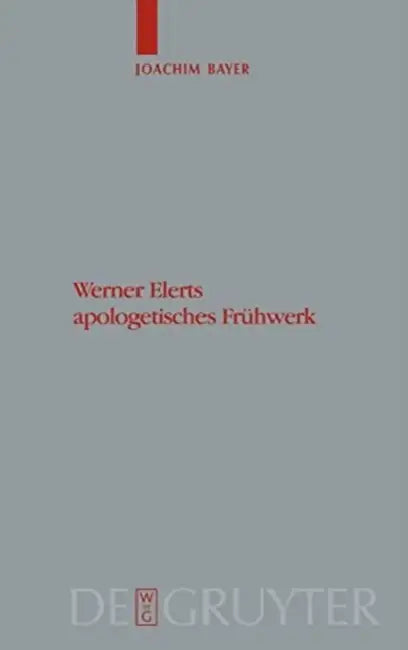 Werner Elerts Apologetisches Frühwerk by Joachim Bayer