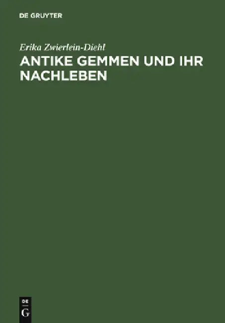 Antike Gemmen Und Ihr Nachleben by Erika Zwierlein-Diehl