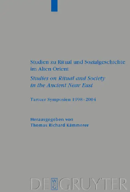 Studien Zu Ritual Und Sozialgeschichte Im Alten Orient / Studies on Ritual and Society in the Ancient Near East: Tartuer Symposien 1998-2004 by Thomas Richard Kämmerer