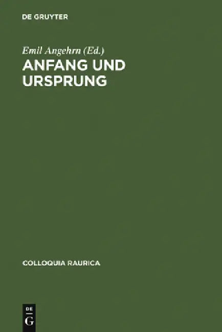 Anfang Und Ursprung: Die Frage Nach Dem Ersten in Philosophie Und Kulturwissenschaft by Emil Angehrn