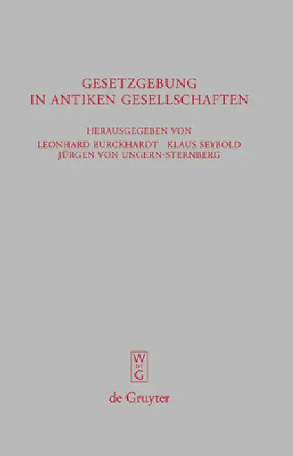 Gesetzgebung in antiken Gesellschaften by Leonhard Burckhardt, Klaus Seybold, Jürgen Ungern-Sternberg