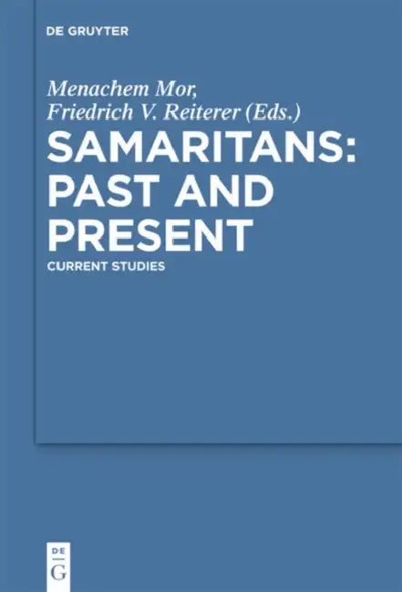 Samaritans - Past and Present: Current Studies by Menachem Mor, Friedrich V. Reiterer, Waltraud Winkler