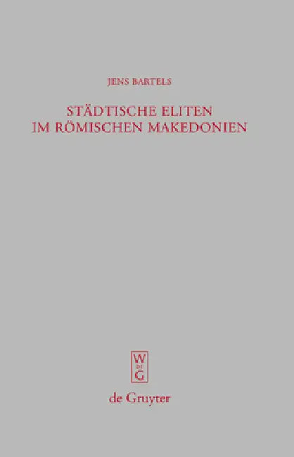Städtische Eliten im römischen Makedonien = Urban Elites in Roman Macedonia by Jens Bartels