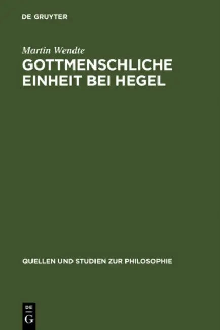 Gottmenschliche Einheit bei Hegel by Martin Wendte