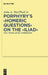 Porphyry's Homeric Questions on the Iliad: Text, Translation, Commentary by John A. MacPhail Jr