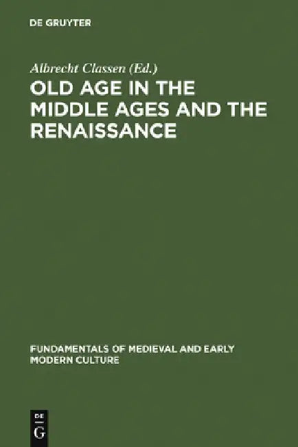 Old Age in the Middle Ages and the Renaissance by Albrecht Classen