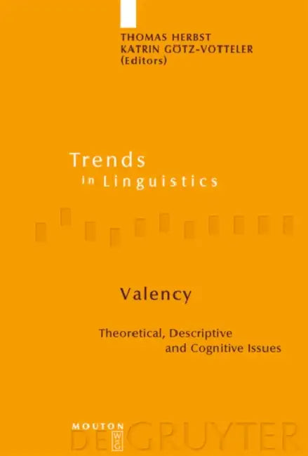 Valency: Theoretical, Descriptive and Cognitive Issues by Thomas Herbst, Katrin Götz-Votteler