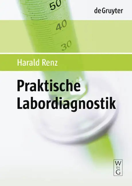 Praktische Labordiagnostik: Lehrbuch Zur Laboratoriumsmedizin, Klinischen Chemie Und Hamatologie by Harald Renz