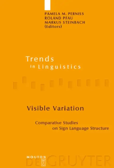 Visible Variation: Comparative Studies on Sign Language Structure by Pamela M. Perniss, Roland Pfau, Markus Steinbach