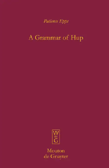 A Grammar of Hup by Patience Epps