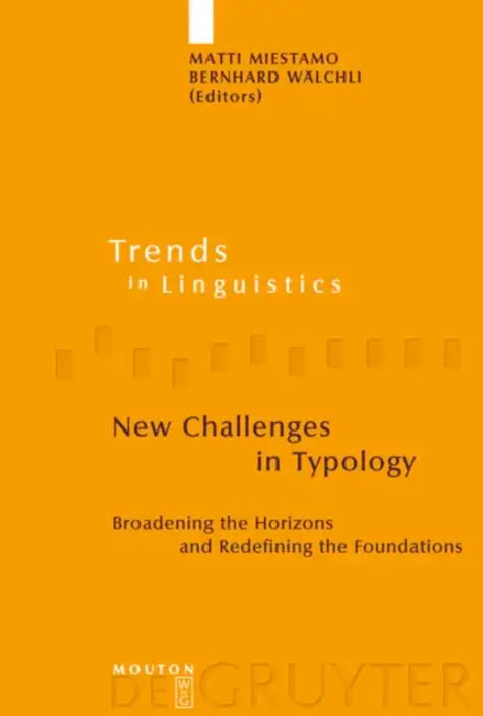 New Challenges in Typology: Broadening the Horizons and Redefining the Foundations by Matti Miestamo, Bernhard Wälchli