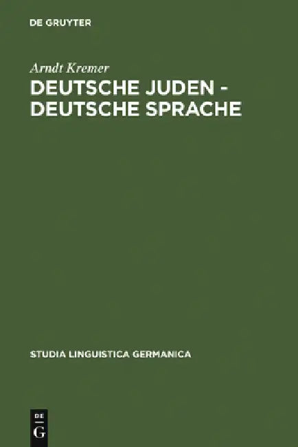 Deutsche Juden - deutsche Sprache = German Jews - German Language by Arndt Kremer