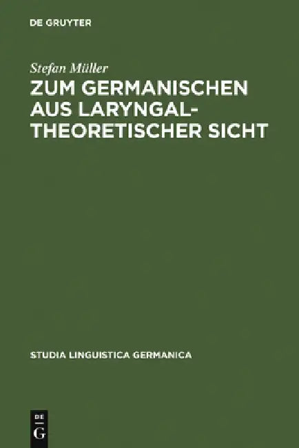 Zum Germanischen Aus Laryngaltheoretischer Sicht: Mit Einer Einführung in Die Grundlagen by Stefan Müller