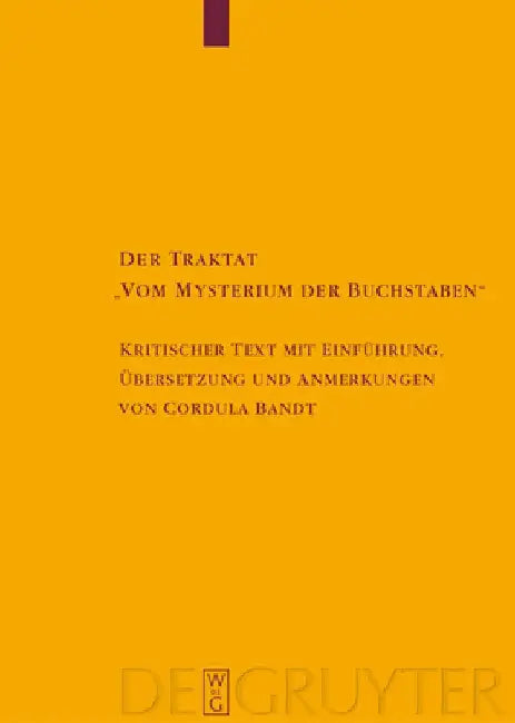 Der Traktat Vom Mysterium Der Buchstaben: Kritischer Text Mit Einführung, Übersetzung Und Anmerkungen by Cordula Bandt