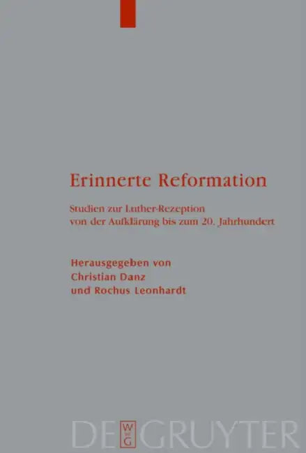 Erinnerte Reformation: Studien Zur Luther-Rezeption Von Der Aufklärung Bis Zum 20. Jahrhundert by Christian Danz, Rochus Leonhardt