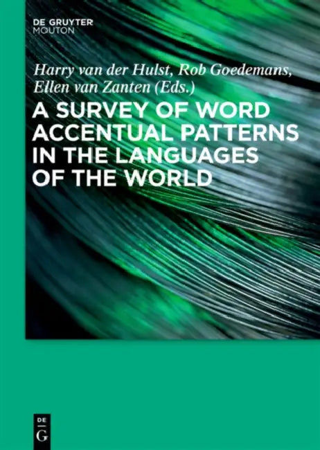 A Survey of Word Accentual Patterns in the Languages of the World by Harry Van Der Hulst, Rob Goedemans, Ellen Van Zanten