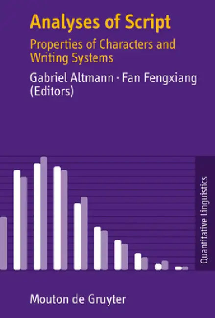 Analyses of Script: Properties of Characters and Writing Systems by Gabriel Altmann, Fan Fengxiang