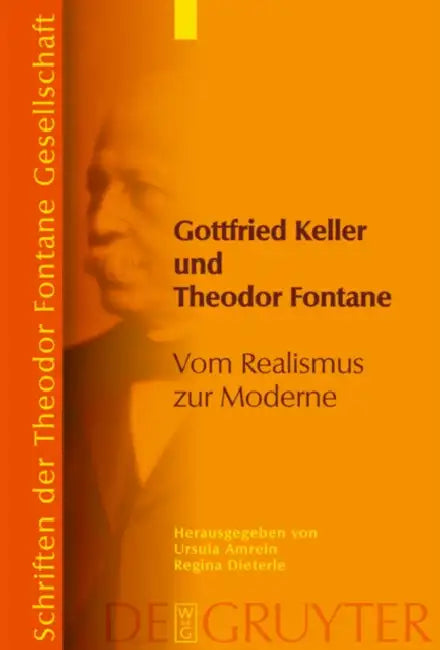 Gottfried Keller und Theodor Fontane by Ursula Amrein, Regina Dieterle