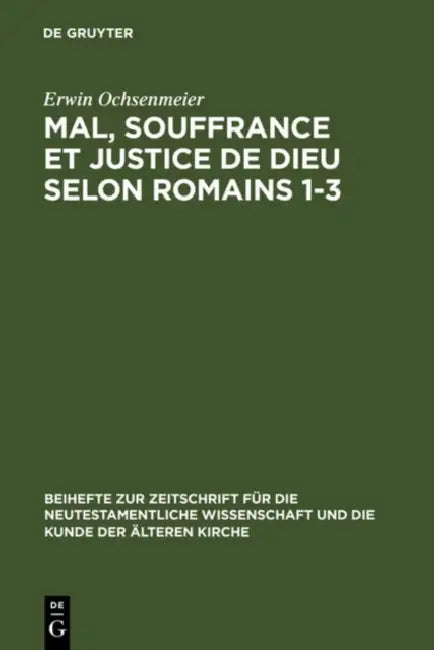 Mal, Souffrance Et Justice de Dieu Selon Romains 1-3 by Erwin Ochsenmeier