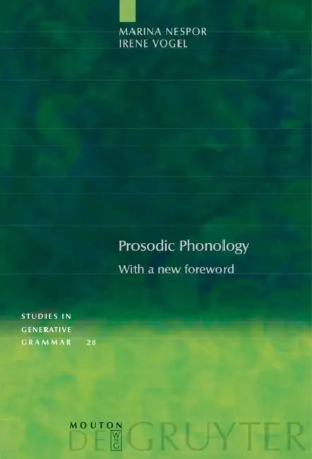Prosodic Phonology: With a New Foreword by Marina Nespor, Irene Vogel
