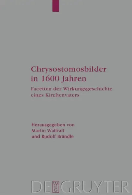 Chrysostomosbilder in 1600 Jahren by Martin Wallraff, Rudolf Brändle