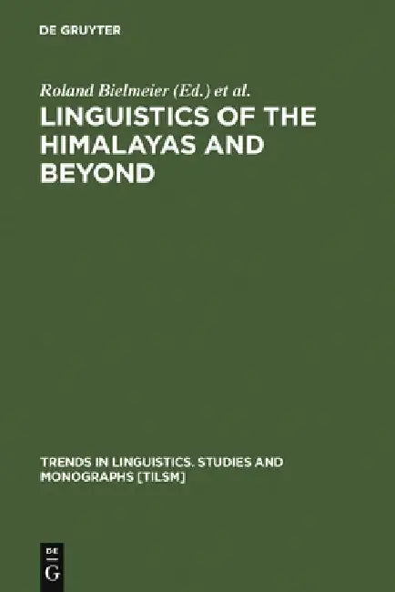 Linguistics of the Himalayas and Beyond by Roland Bielmeier