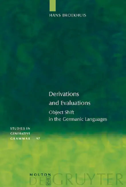 Derivations and Evaluations: Object Shift in the Germanic Languages by Hans Broekhuis