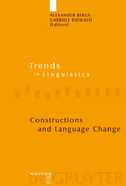 Constructions and Language Change by Alexander Bergs, Gabriele Diewald