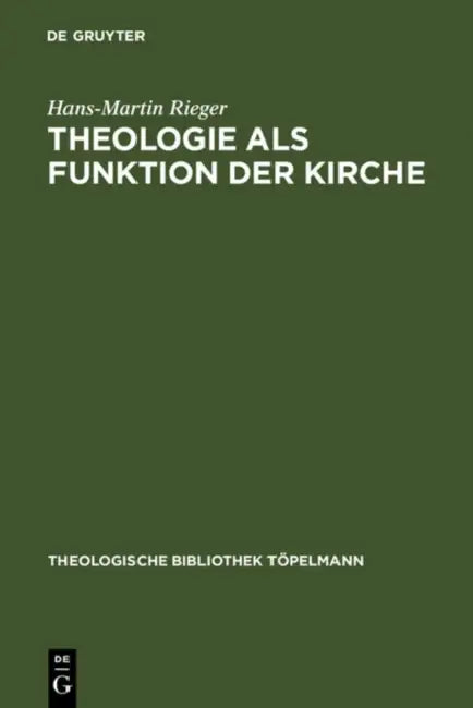 Theologie als Funktion der Kirche by Hans-Martin Rieger