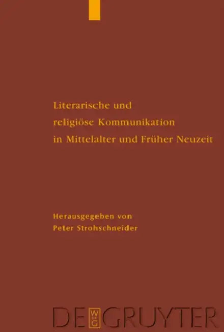 Literarische und religiöse Kommunikation in Mittelalter und Früher Neuzeit by Peter Strohschneider