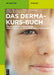 Das Derma-Kurs-Buch: Fallbezogenes Lernbuch Zur Dermatologie, Allergologie Und Venerologie by Thomas Wiesner