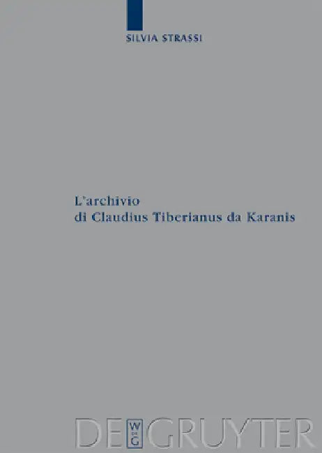 L'archivio di Claudius Tiberianus da Karanis by Silvia Strassi