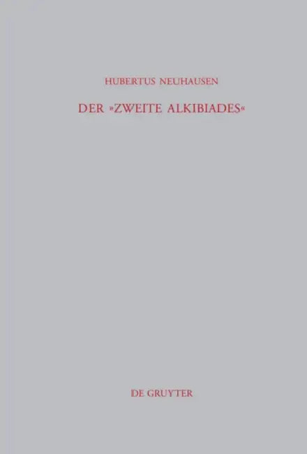 Der »Zweite Alkibiades«: Untersuchungen Zu Einem Pseudoplatonischen Dialog by Hubertus Neuhausen