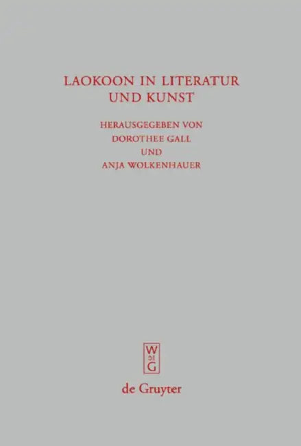 Laokoon in Literatur Und Kunst: Schriften Des Symposions 'Laokoon in Literatur Und Kunst' Vom 30.11.2006, Universität Bonn by Dorothee Gall, Anja Wolkenhauer