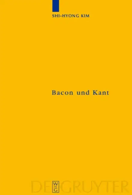 Bacon Und Kant: Ein Erkenntnistheoretischer Vergleich Zwischen Dem Novum Organum Und Der Kritik Der Reinen Vernunft by Shi-Hyong Kim
