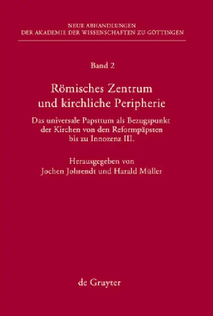 Römisches Zentrum und kirchliche Peripherie by Jochen Johrendt, Harald Müller