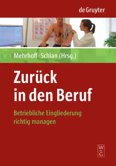 Zuruck in Den Beruf: Betriebliche Eingliederung Richtig Managen by Friedrich Mehrhoff