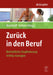 Zuruck in Den Beruf: Betriebliche Eingliederung Richtig Managen by Friedrich Mehrhoff